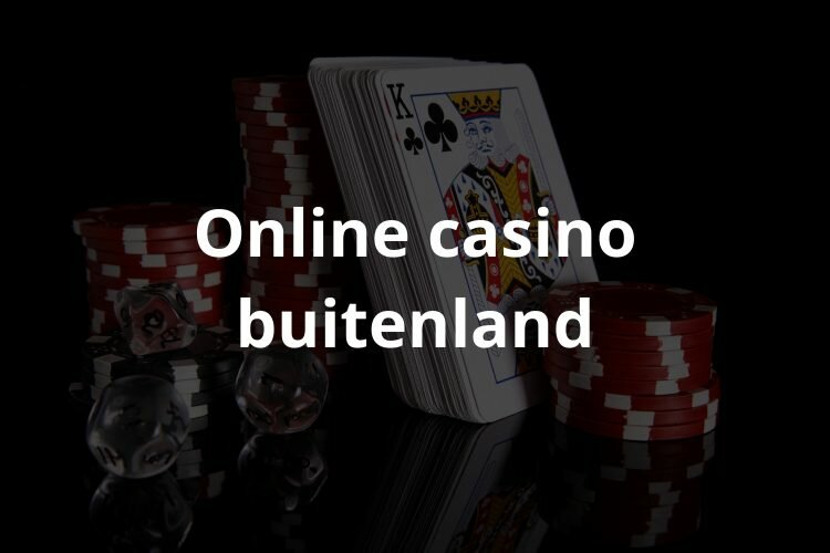 Online casino buitenland - buitenlands casino